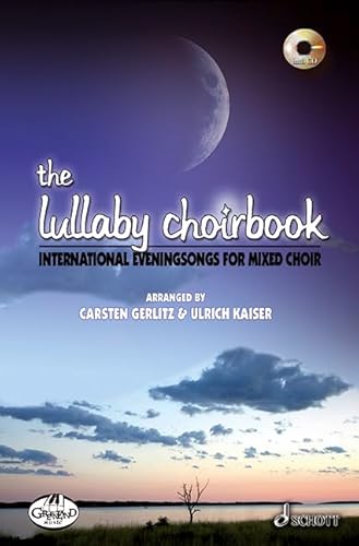 The Lullaby Choirbook: Internationale Abendlieder. gemischter Chor (SATB). von SCHOTT MUSIC GmbH & Co KG, Mainz